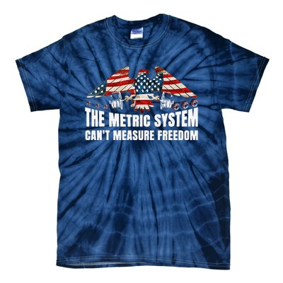 The Metric System CanT Measure Freedom Funny 4th Of July Tie-Dye T-Shirt