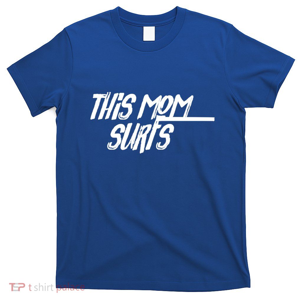 This Mom Surfs Female Surfer Surfing Surfer Meaningful Gift T-Shirt