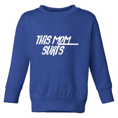 This Mom Surfs Female Surfer Surfing Surfer Meaningful Gift Toddler Sweatshirt