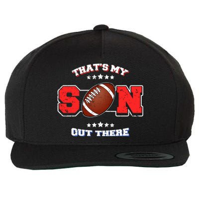 Thats My Son Out There Proud Parent Football Spectator Cute Gift Wool Snapback Cap