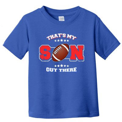 Thats My Son Out There Proud Parent Football Spectator Cute Gift Toddler T-Shirt