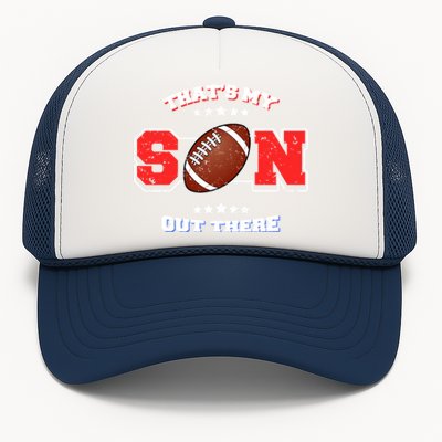 Thats My Son Out There Proud Parent Football Spectator Cute Gift Trucker Hat