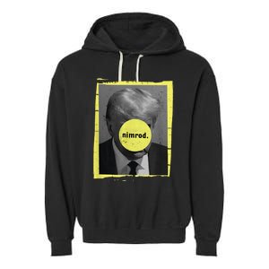 Trump Mug Shot Never Surrender Green Nimrod Trump Day Garment-Dyed Fleece Hoodie