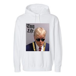 Trump Mug Shot Donald Trump Mug Shot Thug Life Garment-Dyed Fleece Hoodie