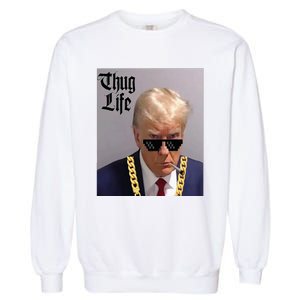 Trump Mug Shot Donald Trump Mug Shot Thug Life Garment-Dyed Sweatshirt