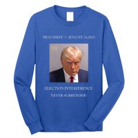 Trump Mug Shot 2024 Election Interference Never Surrender Gift Long Sleeve Shirt