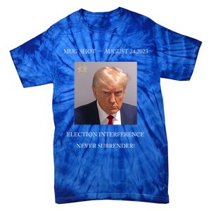 Trump Mug Shot 2024 Election Interference Never Surrender Gift Tie-Dye T-Shirt