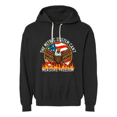 The Metric System CanT Measure Freedom Eagle Usa Flag Meme Garment-Dyed Fleece Hoodie