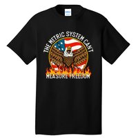 The Metric System CanT Measure Freedom Eagle Usa Flag Meme Tall T-Shirt