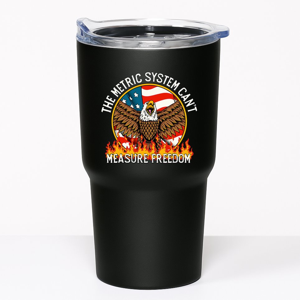 The Metric System CanT Measure Freedom Eagle Usa Flag Meme Tumbler