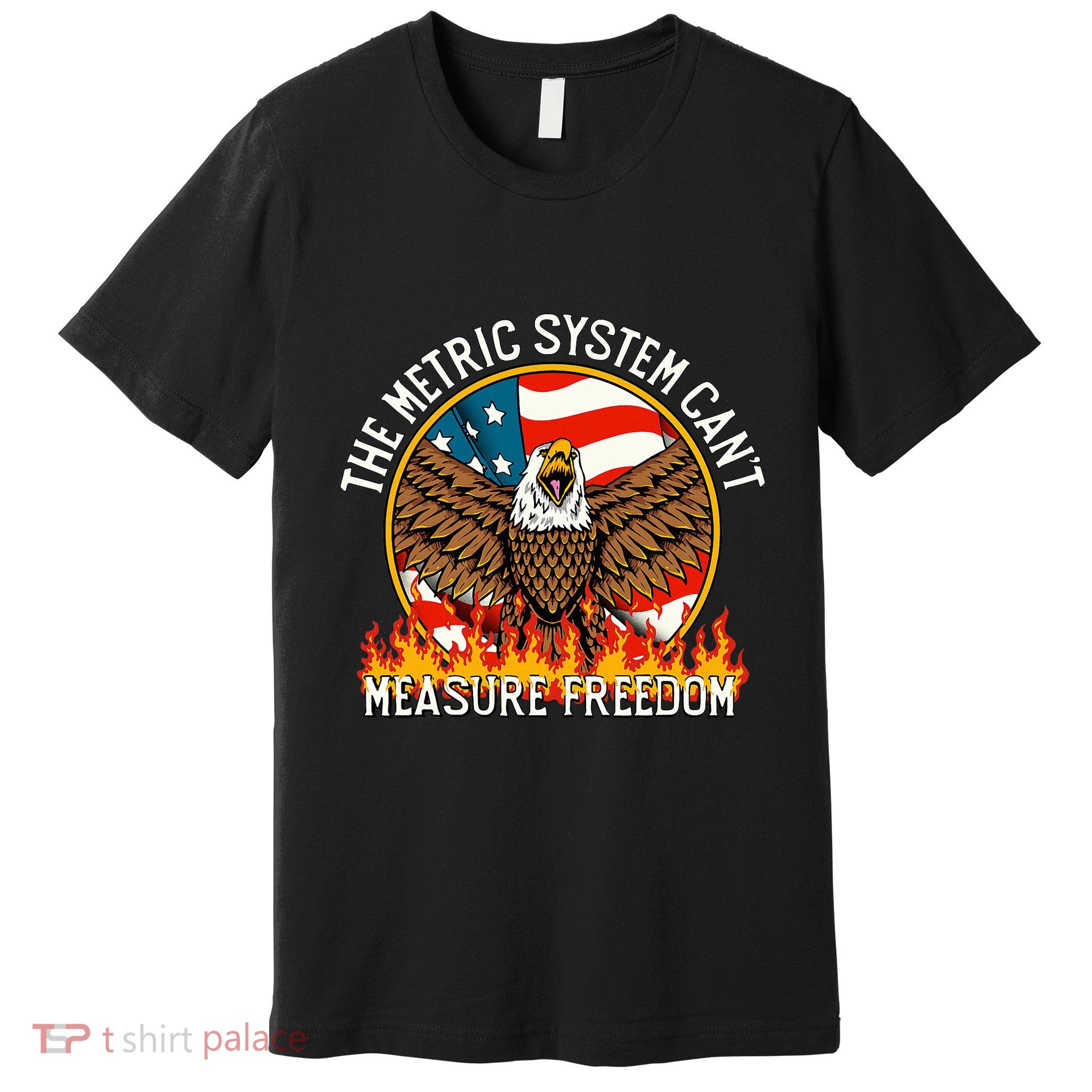 The Metric System CanT Measure Freedom Eagle Usa Flag Meme Premium T-Shirt
