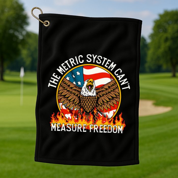 The Metric System CanT Measure Freedom Eagle Usa Flag Meme Golf Towel