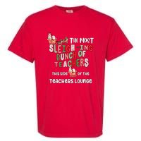 The Most Sleighing Bunch Of Teachers This Side Of Teachers Lounge Garment-Dyed Heavyweight T-Shirt