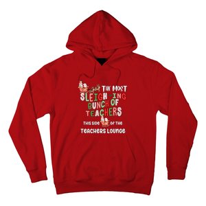 The Most Sleighing Bunch Of Teachers This Side Of Teachers Lounge Hoodie