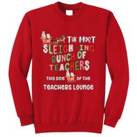 The Most Sleighing Bunch Of Teachers This Side Of Teachers Lounge Sweatshirt