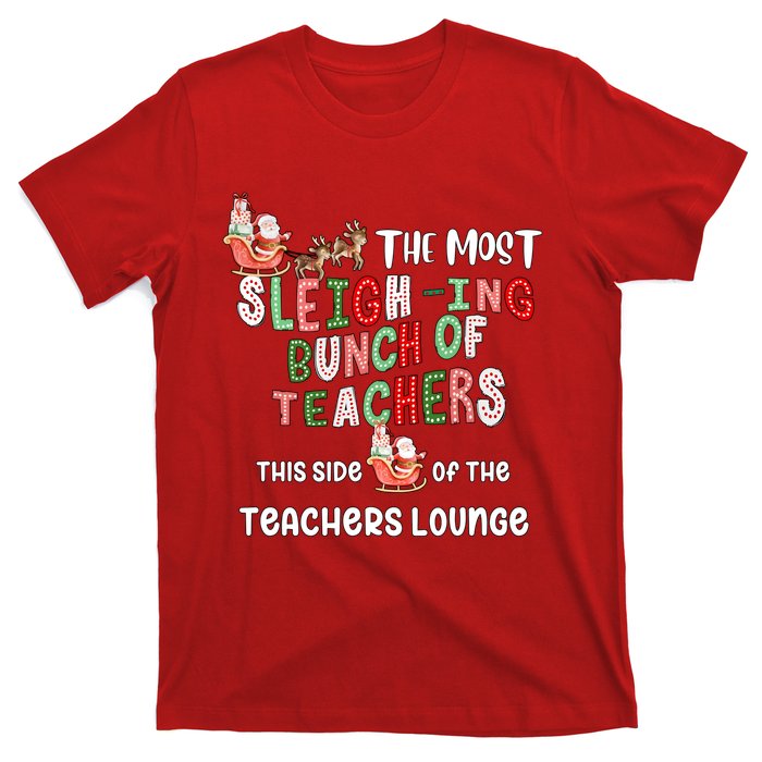 The Most Sleighing Bunch Of Teachers This Side Of Teachers Lounge T-Shirt