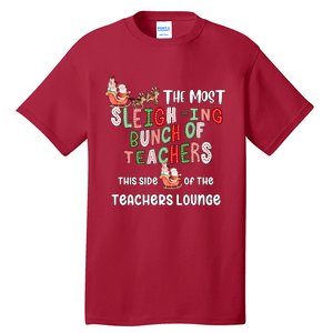 The Most Sleighing Bunch Of Teachers This Side Of Teachers Lounge Tall T-Shirt