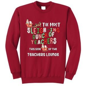 The Most Sleighing Bunch Of Teachers This Side Of Teachers Lounge Tall Sweatshirt