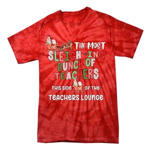 The Most Sleighing Bunch Of Teachers This Side Of Teachers Lounge Tie-Dye T-Shirt