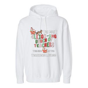 The Most Sleighing Bunch Of Teachers This Side Of Teachers Lounge Garment-Dyed Fleece Hoodie