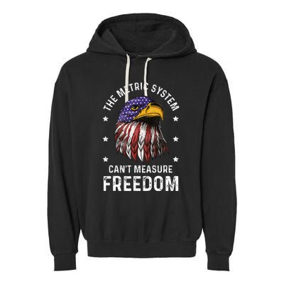 The Metric System CanT Measure Freedom 4th Of July Garment-Dyed Fleece Hoodie