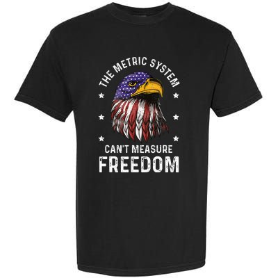 The Metric System CanT Measure Freedom 4th Of July Garment-Dyed Heavyweight T-Shirt