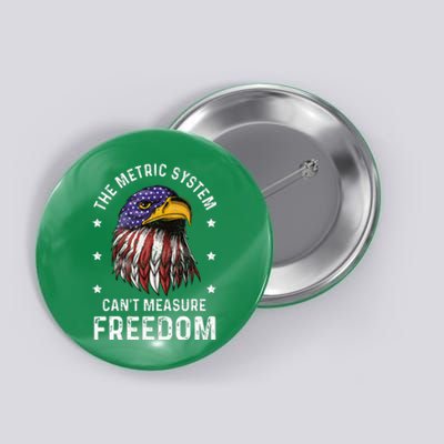 The Metric System CanT Measure Freedom 4th Of July Button