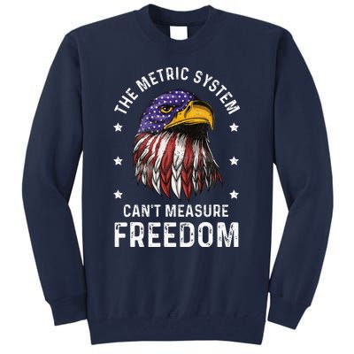 The Metric System CanT Measure Freedom 4th Of July Tall Sweatshirt