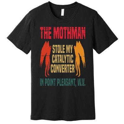 The Mothman Stole My Catalytic Converter In Point Vintage Premium T-Shirt