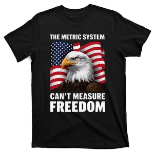 The Metric System CanT Measure Freedom T-Shirt