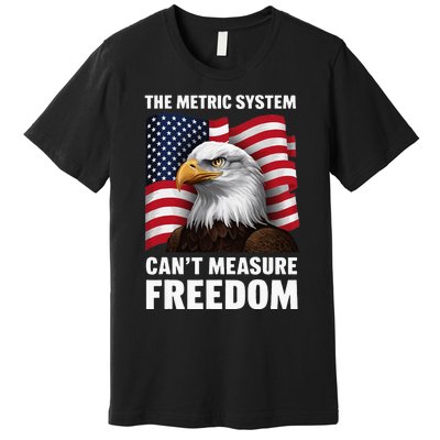 The Metric System CanT Measure Freedom Premium T-Shirt