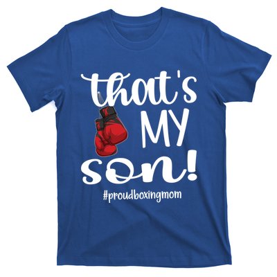 Thats My Son Proud Boxing Mom Boxing Mama Cute Gift T-Shirt