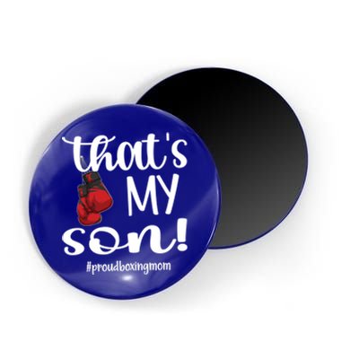 Thats My Son Proud Boxing Mom Boxing Mama Cute Gift Magnet