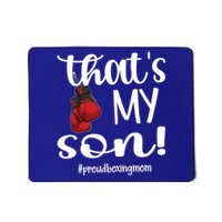 Thats My Son Proud Boxing Mom Boxing Mama Cute Gift Mousepad