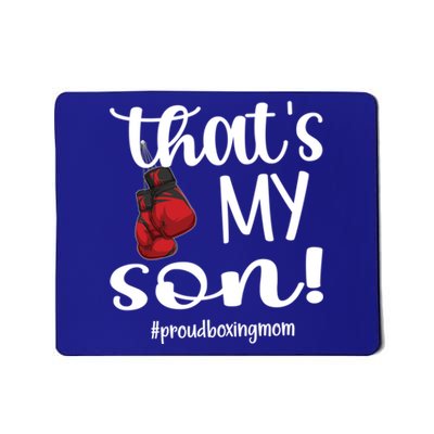 Thats My Son Proud Boxing Mom Boxing Mama Cute Gift Mousepad