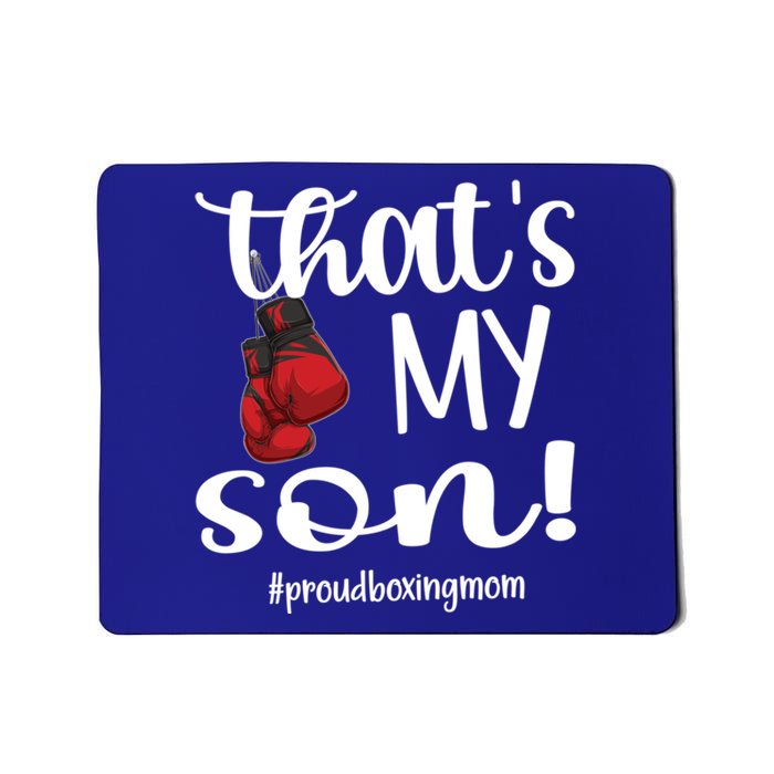 Thats My Son Proud Boxing Mom Boxing Mama Cute Gift Mousepad