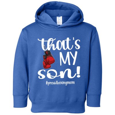 Thats My Son Proud Boxing Mom Boxing Mama Cute Gift Toddler Hoodie