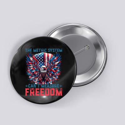 The Metric System CanT Measure Freedom Eagle Meme Button