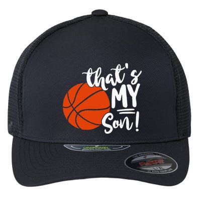 ThatS My Son Basketball Lovers Gifts For Mom Or Dad Flexfit Unipanel Trucker Cap