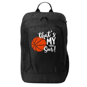 ThatS My Son Basketball Lovers Gifts For Mom Or Dad City Backpack