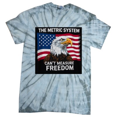 The Metric System CanT Measure Freedom Tie-Dye T-Shirt