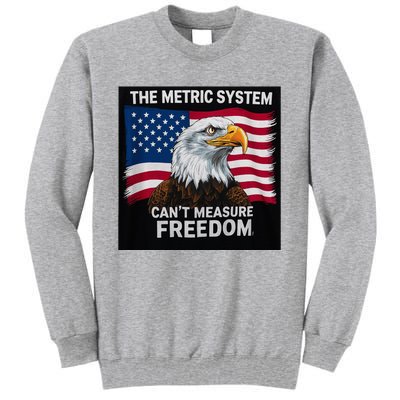 The Metric System CanT Measure Freedom Tall Sweatshirt