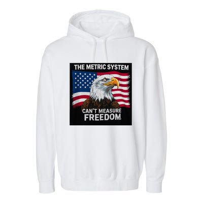 The Metric System CanT Measure Freedom Garment-Dyed Fleece Hoodie