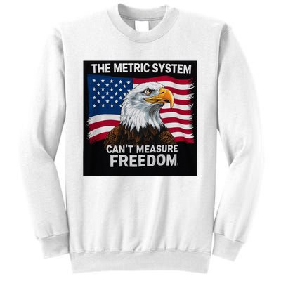 The Metric System CanT Measure Freedom Sweatshirt