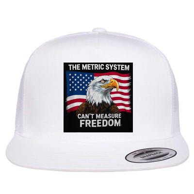 The Metric System CanT Measure Freedom Flat Bill Trucker Hat