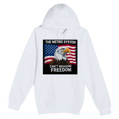 The Metric System CanT Measure Freedom Premium Pullover Hoodie