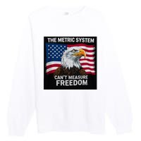 The Metric System CanT Measure Freedom Premium Crewneck Sweatshirt