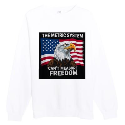 The Metric System CanT Measure Freedom Premium Crewneck Sweatshirt