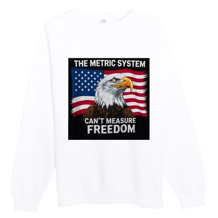 The Metric System CanT Measure Freedom Premium Crewneck Sweatshirt