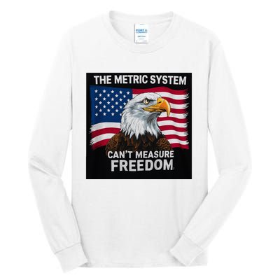 The Metric System CanT Measure Freedom Tall Long Sleeve T-Shirt